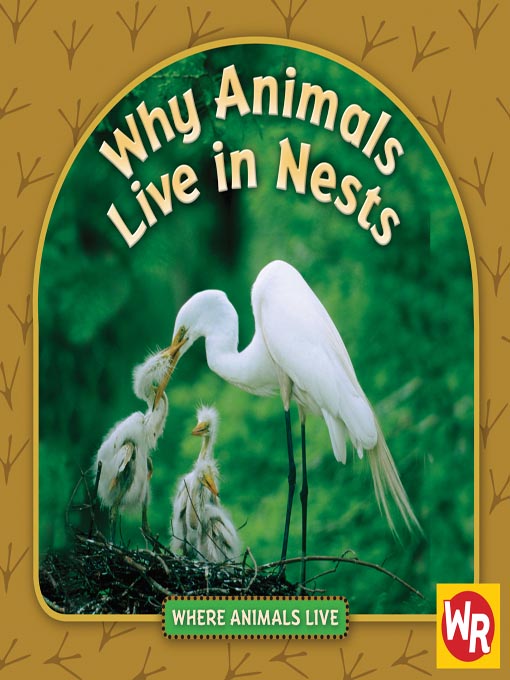 Title details for Why Animals Live in Nests by Gareth Stevens Publishing - Available